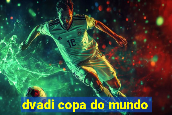 dvadi copa do mundo