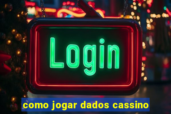 como jogar dados cassino