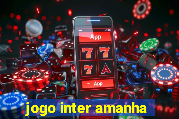 jogo inter amanha