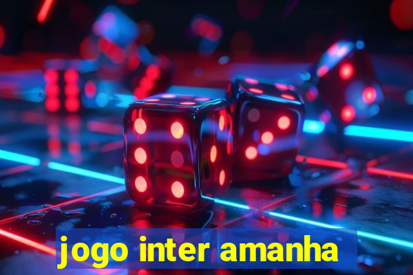 jogo inter amanha