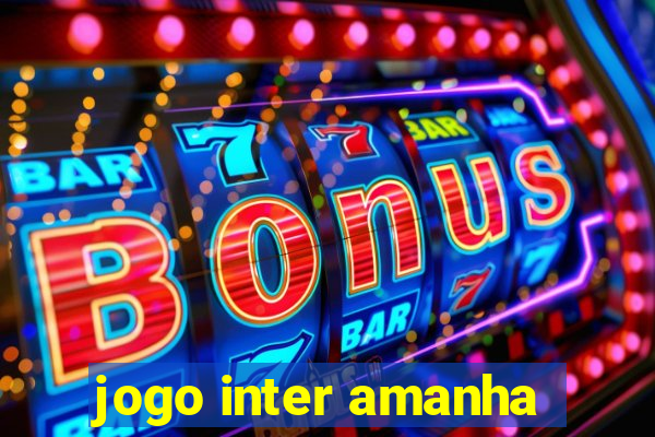 jogo inter amanha