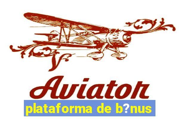 plataforma de b?nus