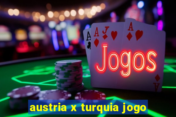 austria x turquia jogo