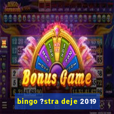 bingo ?stra deje 2019