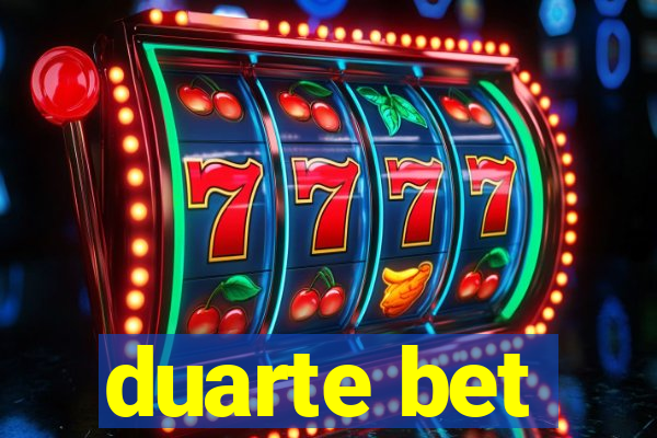 duarte bet