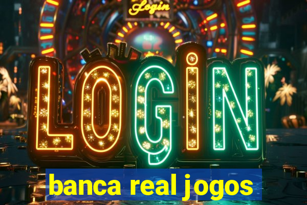 banca real jogos