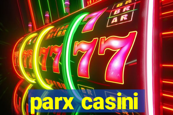 parx casini