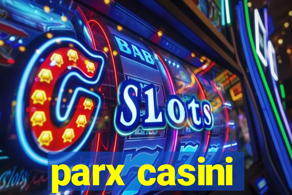 parx casini