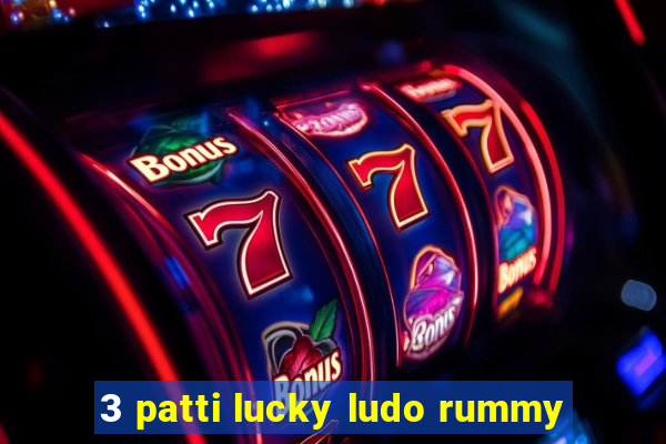 3 patti lucky ludo rummy