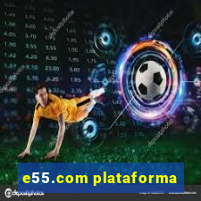 e55.com plataforma