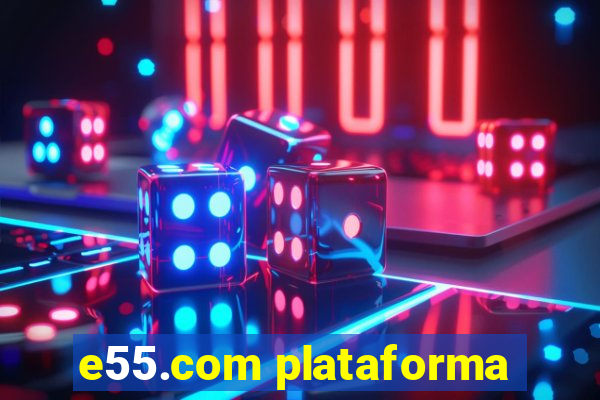 e55.com plataforma