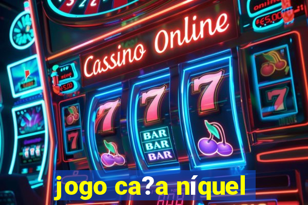 jogo ca?a níquel