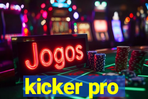 kicker pro