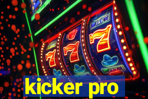 kicker pro