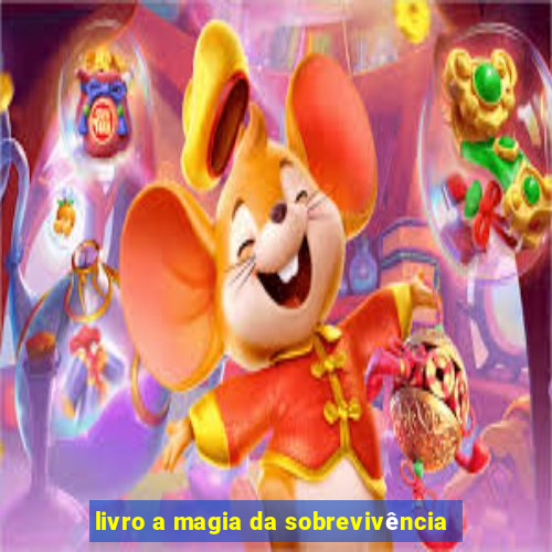 livro a magia da sobrevivência