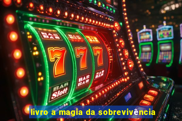 livro a magia da sobrevivência