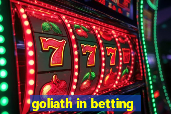 goliath in betting