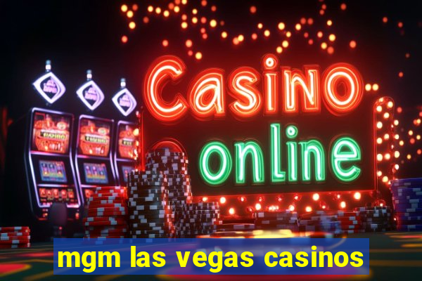 mgm las vegas casinos