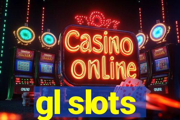 gl slots