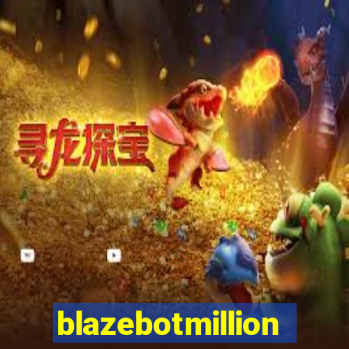 blazebotmillion