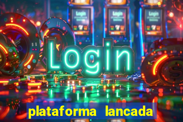 plataforma lancada hoje slots