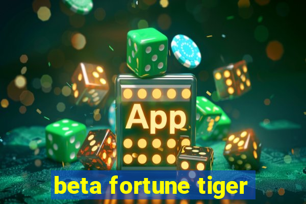 beta fortune tiger