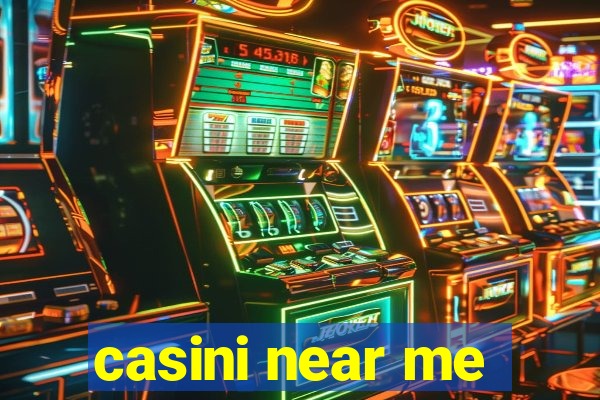 casini near me