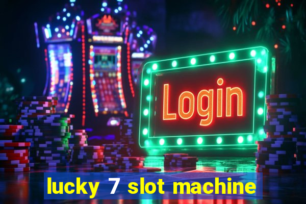 lucky 7 slot machine