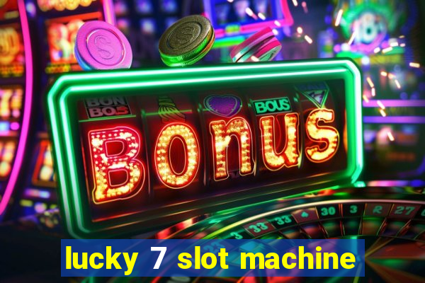 lucky 7 slot machine