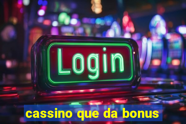 cassino que da bonus