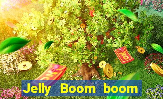 Jelly Boom boom jelly up