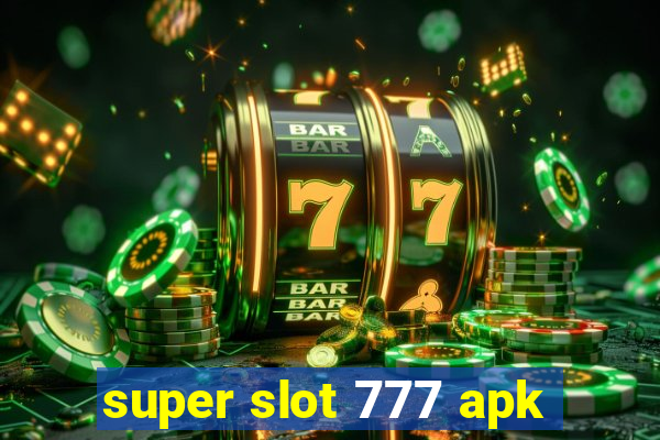 super slot 777 apk