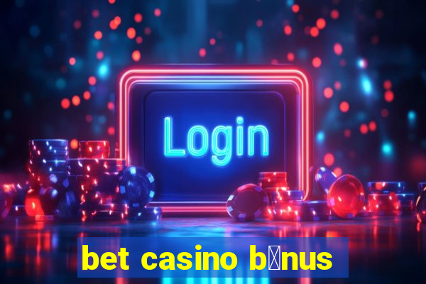 bet casino b么nus