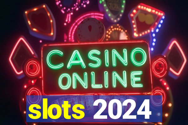 slots 2024