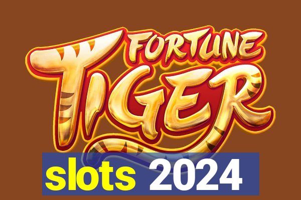 slots 2024