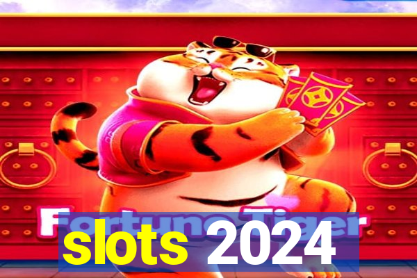 slots 2024