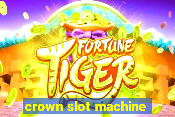 crown slot machine