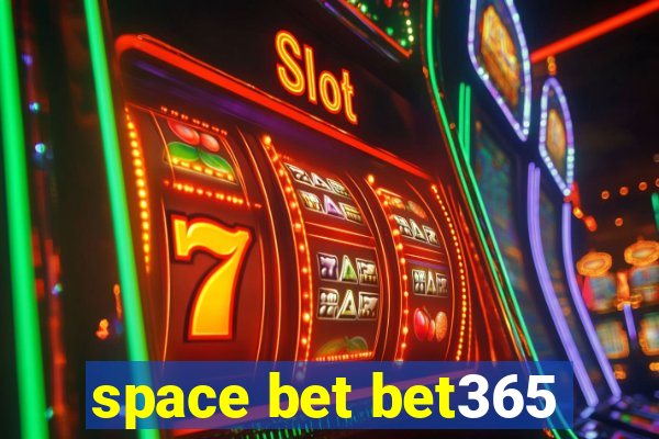 space bet bet365