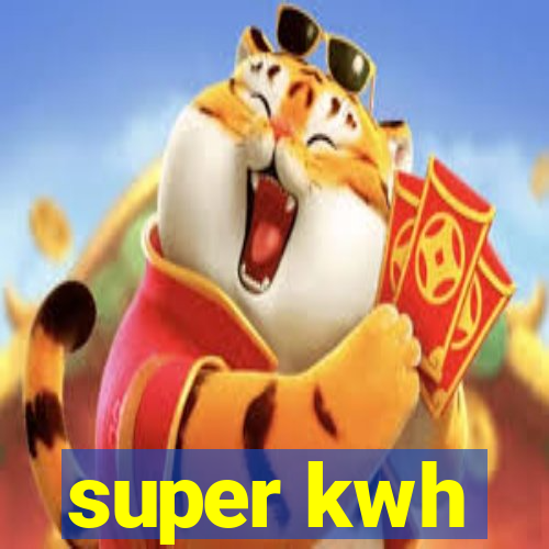 super kwh