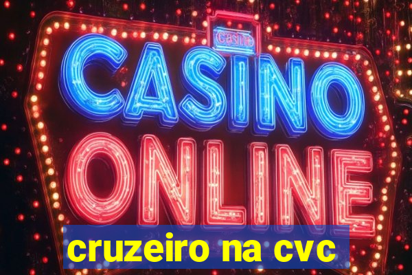 cruzeiro na cvc