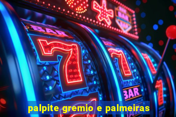 palpite gremio e palmeiras