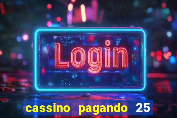 cassino pagando 25 reais no cadastro