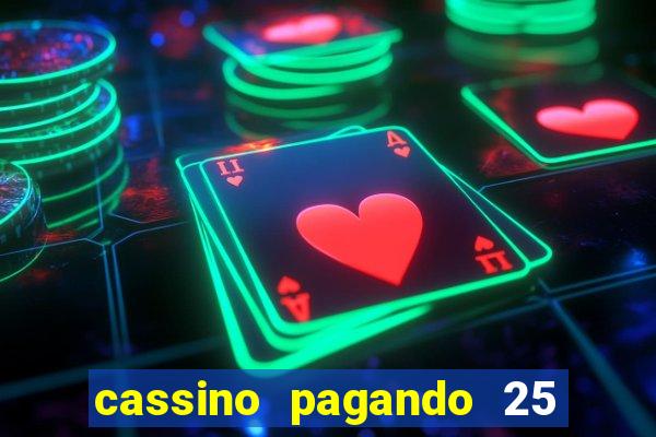 cassino pagando 25 reais no cadastro