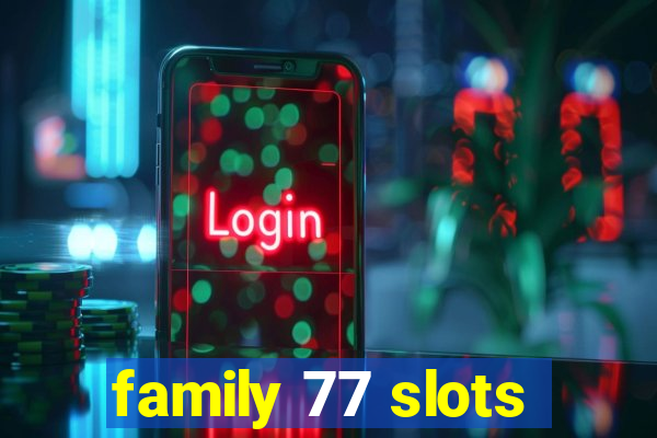 family 77 slots