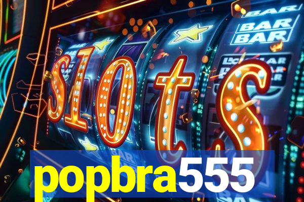 popbra555