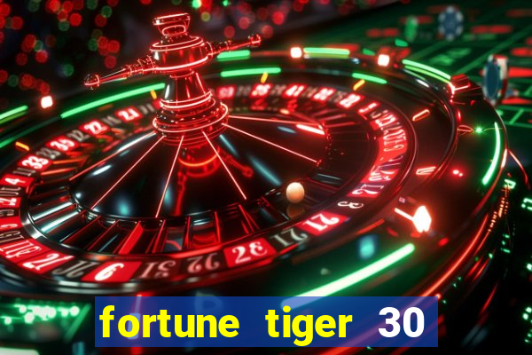 fortune tiger 30 reais grátis