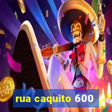 rua caquito 600