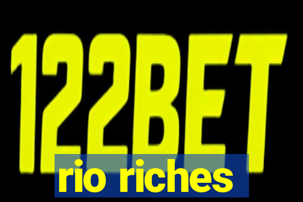 rio riches