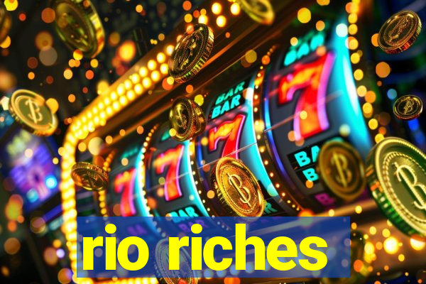 rio riches