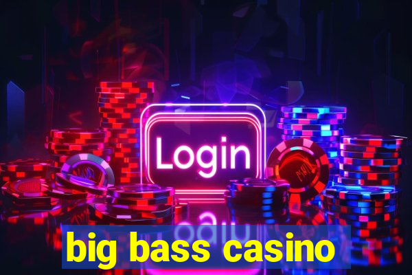 big bass casino